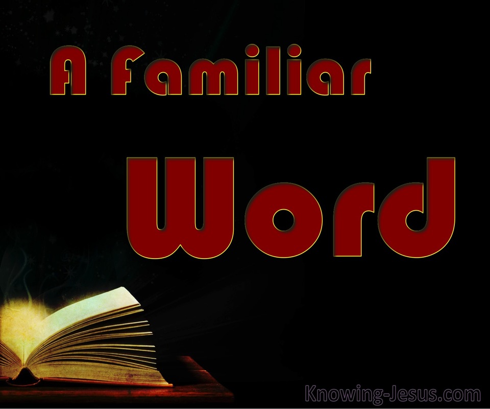 A Familiar Word (devotional)03-25 (black)